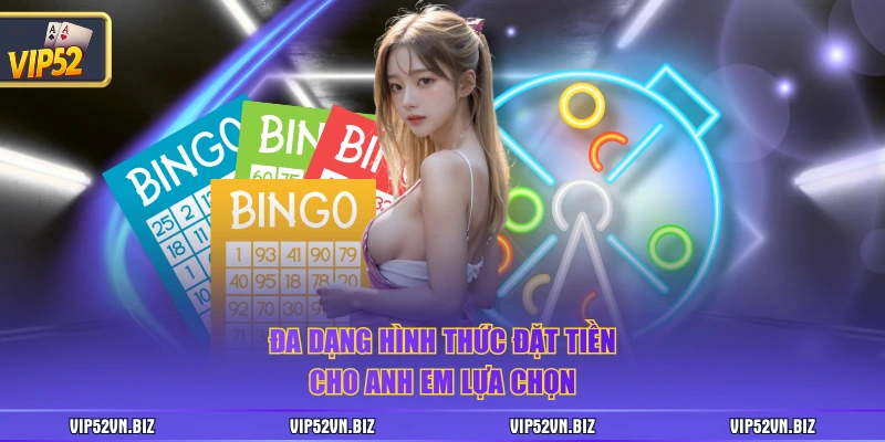 Đa dạng hình thức đặt tiền cho anh em lựa chọn