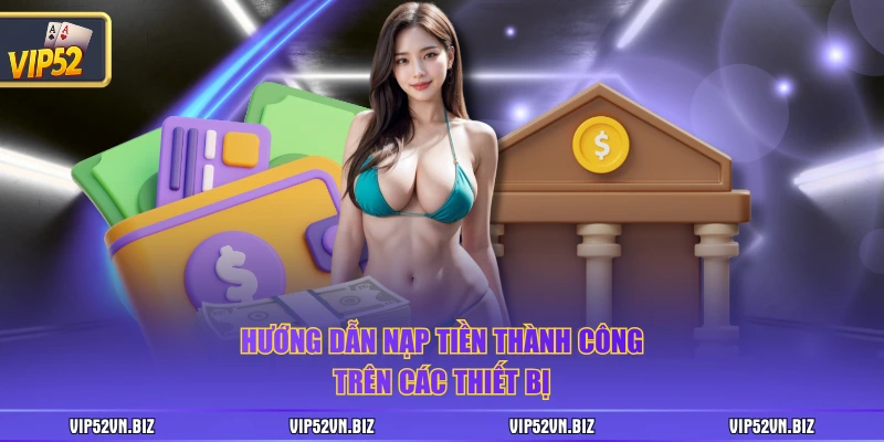Hướng dẫn nạp tiền thành công trên các thiết bị