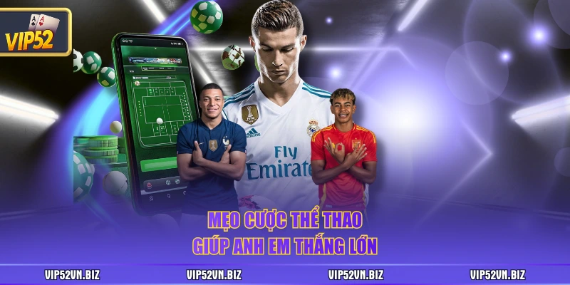 Mẹo cược thể thao giúp anh em thắng lớn