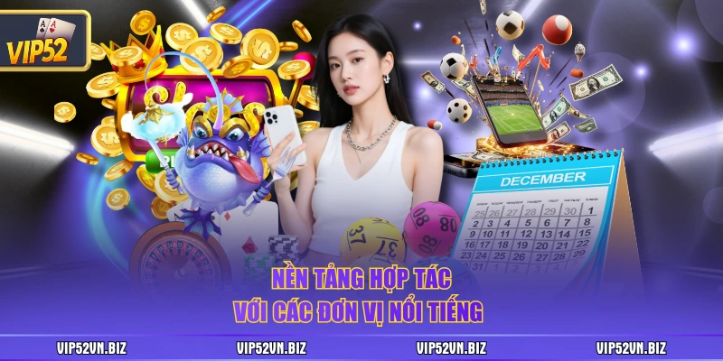 Nền tảng hợp tác với các đơn vị nổi tiếng 