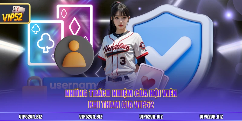 Những trách nhiệm của hội viên khi tham gia VIP52
