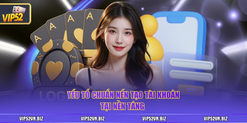 Yếu tố chuẩn nến tạo tài khoản tại nền tảng 