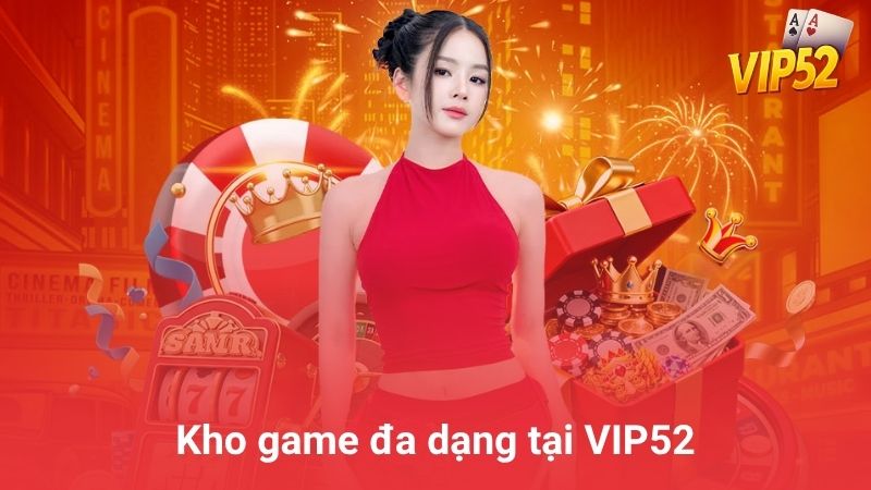 Kho game đa dạng tại VIP52